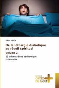 De la lethargie diabolique au reveil spirituel Volume 2