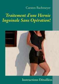 Traitement d'une Hernie Inguinale Sans Operation!