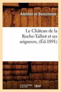 Le Chateau de la Roche-Talbot Et Ses Seigneurs, (Ed.1891)