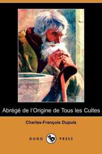 Abrege de L'Origine de Tous Les Cultes (Dodo Press)