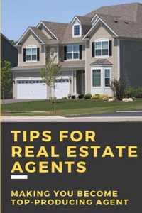 Tips For Real Estate Agents: Making You Become Top-producing Agent