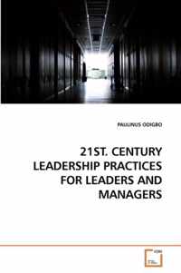 21st. Century Leadership Practices for Leaders and Managers