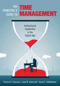 The Principal's Guide to Time Management: Instructional Leadership in the Digital Age