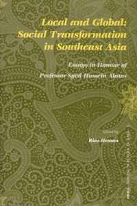 Local and Global: Social Transformation in Southeast Asia: Essays in Honour of Professor Syed Hussein Alatas