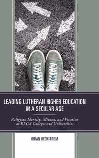 Leading Lutheran Higher Education in a Secular Age