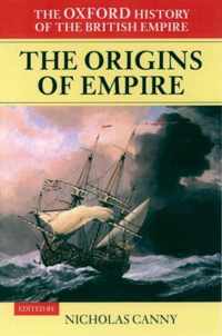 The Oxford History of the British Empire: Volume I: The Origins of Empire