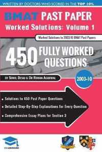 BMAT Past Paper Worked Solutions Volume 1: 2003 -10, Detailed Step-By-Step Explanations for 450 Questions, Comprehensive Section 3 Essay Plans, BioMed