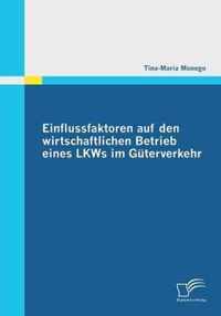 Einflussfaktoren auf den wirtschaftlichen Betrieb eines LKWs im Guterverkehr