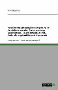 Persoenliche Schutzausrustung (PSA) im Betrieb verwenden (Unterweisung Eisenbahner / -in im Betriebsdienst, Fachrichtung Lokfuhrer & Transport)