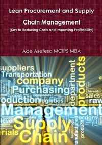 Lean Procurement and Supply Chain Management (Key to Reducing Costs and Improving Profitability)