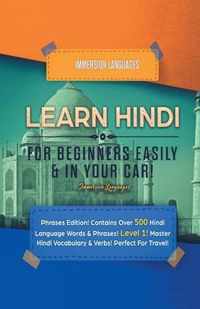 Learn Hindi for Beginners Easily & in Your Car! Phrases Edition! Contains over 500 Hindi Language Words & Phrases! Level 1! Master Hindi Vocabulary & Verbs! Perfect for Travel!