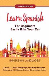 Learn Spanish For Beginners Easily & In Your Car! Vocabulary & Phrases Edition! 2 Books In 1!