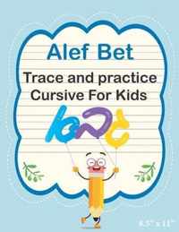 Alef Bet - Trace and Practice Cursive For Kids: Learn Hebrew Alphabet Handwriting Workbook Hebrew Script Handwriting Book Learn to Write the Letters of the Hebrew Alphabet - Large Size