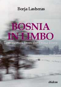 Bosnia in Limbo  Testimonies from the Drina River