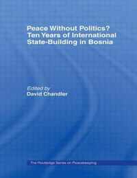 Peace without Politics? Ten Years of State-Building in Bosnia