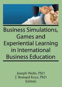 Business Simulations, Games, and Experiential Learning in International Business Education