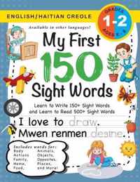 My First 150 Sight Words Workbook: (Ages 6-8) Bilingual (English / Haitian Creole) (Angle / Kreyol Ayisyen)