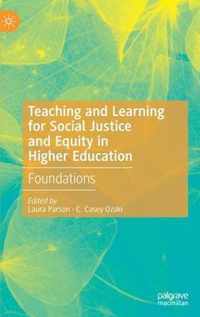 Teaching and Learning for Social Justice and Equity in Higher Education: Foundations