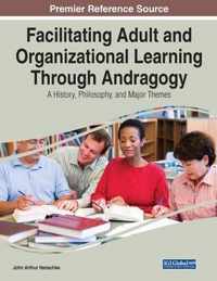 Facilitating Adult and Organizational Learning Through Andragogy
