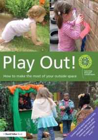 Play Out: How to Develop Your Outside Space for Learning and Play [With CDROM]