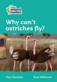 Level 3 - Why can't ostriches fly? (Collins Peapod Readers)