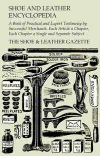 Shoe and Leather Encyclopedia - A Book o