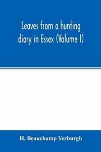 Leaves from a hunting diary in Essex (Volume I)