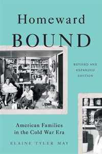Homeward Bound Revised Edition American Families in the Cold War Era
