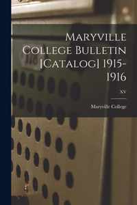 Maryville College Bulletin [Catalog] 1915-1916; XV