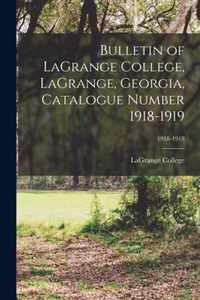 Bulletin of LaGrange College, LaGrange, Georgia, Catalogue Number 1918-1919; 1918-1919