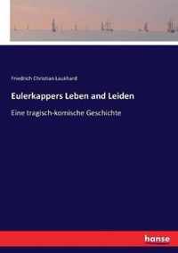 Eulerkappers Leben and Leiden