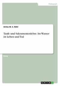 Taufe und Sakramentenlehre. Im Wasser ist Leben und Tod