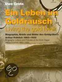Ein Leben im Goldrausch. Living the gold fever