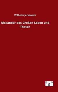 Alexander des Grossen Leben und Thaten
