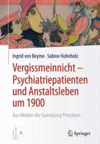 Vergissmeinnicht Psychiatriepatienten und Anstaltsleben um 1900