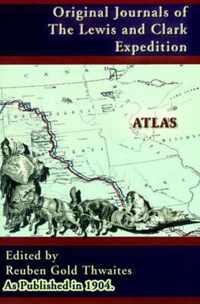 Atlas Accompanying the Original Journals of the Lewis and Clark Expedition 1804-1806