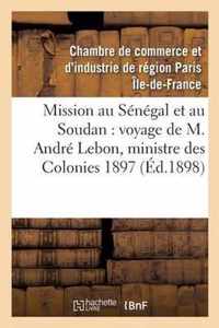 Mission Au Senegal Et Au Soudan, Voyage de M. Andre Lebon, Ministre Des Colonies Octobre 1897
