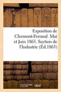 Exposition de Clermont-Ferrand. Mai Et Juin 1863. Section de l'Industrie. Catalogue Officiel