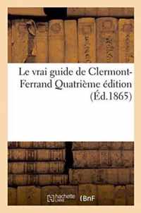 Le Vrai Guide de Clermont-Ferrand Quatrieme Edition