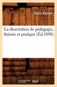 La Dissertation de Pedagogie, Theorie Et Pratique (Ed.1890)
