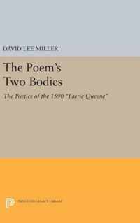 The Poem`s Two Bodies - The Poetics of the 1590 ''Faerie Queene''