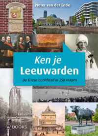 Ken je Leeuwarden? - Pieter van der Ende - Paperback (9789462582323)