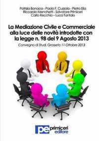 La Mediazione Civile e Commerciale alla luce delle novita introdotte con la legge n. 98 del 9 Agosto 2013
