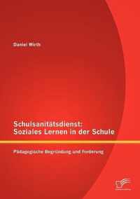 Schulsanittsdienst: Soziales Lernen in der Schule: Pdagogische Begrndung und Forderung