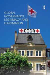 Global Governance, Legitimacy and Legitimation