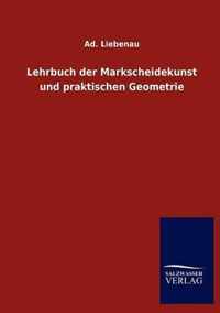 Lehrbuch der Markscheidekunst und praktischen Geometrie