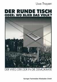 Der Runde Tisch. Oder: Wo Blieb Das Volk?: Der Weg Der Ddr in Die Demokratie