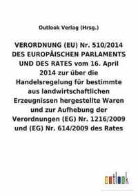 VERORDNUNG (EU) Nr. 510/2014 DES EUROPÄISCHEN PARLAMENTS UND DES RATES vom 16. April 2014 zur über die Handelsregelung für bestimmte aus landwirtschaf