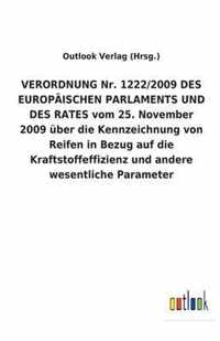VERORDNUNG Nr. 1222/2009 DES EUROPAEISCHEN PARLAMENTS UND DES RATES vom 25. November 2009 uber die Kennzeichnung von Reifen in Bezug auf die Kraftstoffeffizienz und andere wesentliche Parameter