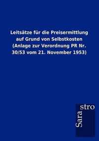 Leits Tze Fur Die Preisermittlung Auf Grund Von Selbstkosten (Anlage Zur Verordnung PR NR. 30/53 Vom 21. November 1953)